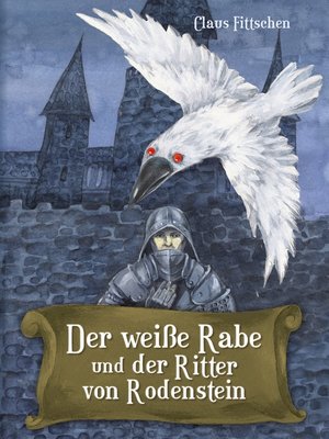 cover image of Der weiße Rabe und der Ritter von Rodenstein